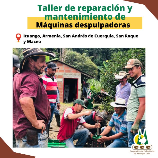 Taller de mecánica despulpadora: Ituango, Armenia, San Andrés de Cuerquia, San Roque, Maceo