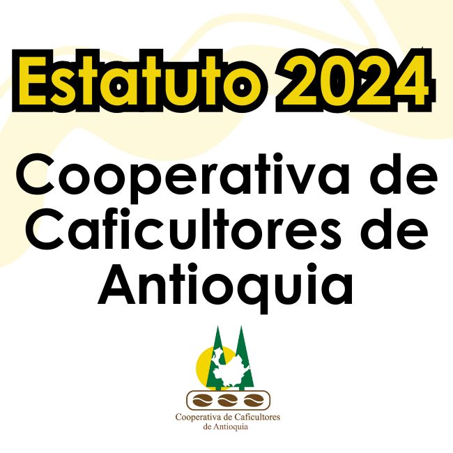 Estatuto 2024 Cooperativa de Caficultores de Antioquia