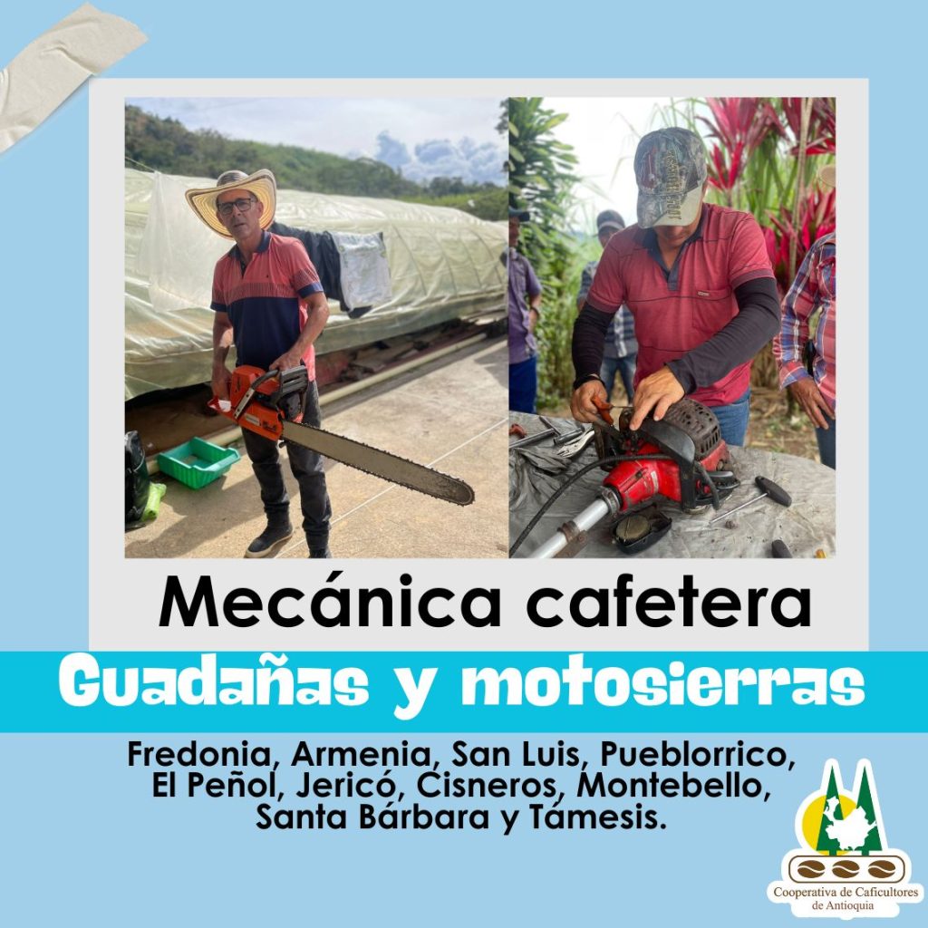 Mecánica cafetera: Guadañas y motosierras: Fredonia, Armenia, San Luis, Pueblorrico, El Peñol, Jericó, Cisneros, Montebello, Santa Bárbara y Támesis.