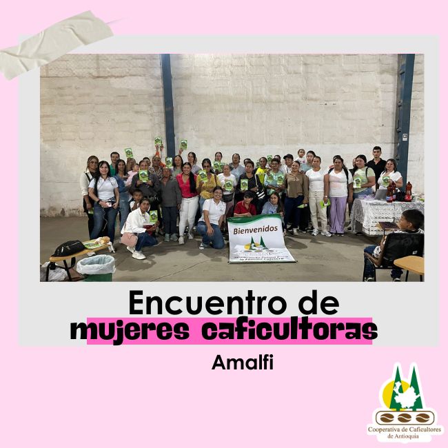 Encuentro de mujeres caficultoras: Amalfi